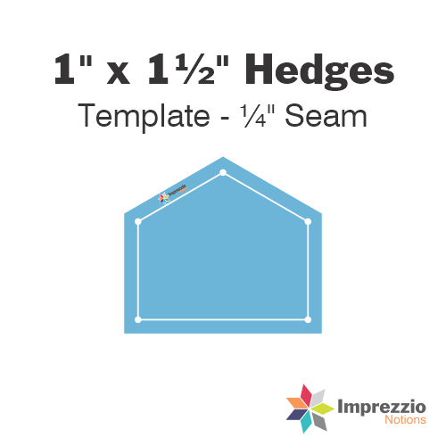 1" x 1½" Hedge Template - ¼" Seam